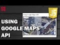 JAVASCRIPT How to use Google Maps API
