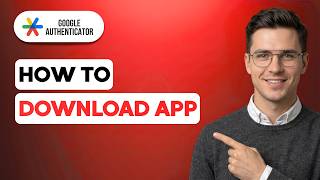 How to Download Google Authenticator App [2026 Full Guide]