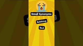 Emoji Vocabulary: 😭 Loudly Crying Face Synonyms