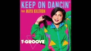 T-GROOVE \u0026 MAYA KILLTRON - Keep on Dancin FUNK 2023