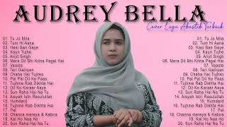 Audrey Bella cover greatest hits full album 2024 - 💕Full album terbura 2024 - Best Lagu India Enak💕