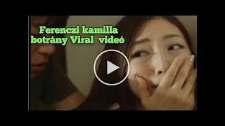 ferenczi kamilla botrány videó | ferenczi kamilla botrány , ferenczi kamilla twitter