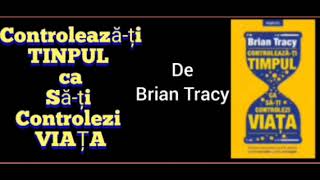 Cartea Controlează-ți TINPUL Ca să-ți Controlezi VIAȚA  De  Brian Tracy