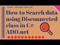 How to search data using disconnected class in C# ADO.net Part-02