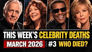 Who Passed Away This Week March 2026 #3 | Celebrity Deaths Update