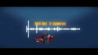 Roll Out -   S-Cameron  (Official Audio)