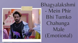 Bhagya Lakshmi - Mein Phir Bhi Tumko Chahunga (Emotional Version) | Zee TV| Rohit Suchanti