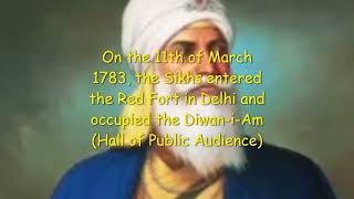 On the 11th of March 1783, the Sikhs entered the Red Fort in Delhi