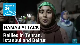 Hamas attack on Israel: Rallies in support of Gaza in Tehran, Istanbul and Beirut • FRANCE 24