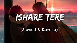 Ishare tere 😍 (Slowed and Reverb) || Baby teri smile priceless || Song