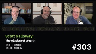 Scott Galloway: The Algebra of Wealth | Rational Reminder 303