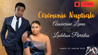 🔴LIVE - Cérémonie Nuptiale de Ludelson Pierrilus \u0026 Anouciane Luma  /Samedi 25 Jan 2025