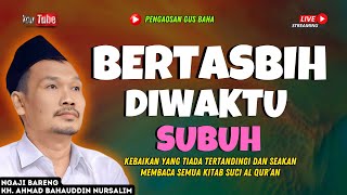 ▶️ GUS BAHA LIVE - HIKMAH DIBALIK KALIMAT TASBIH SAAT WAKTU FAJAR DIKEHIDUPAN || GUS BAHA 2024