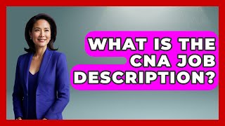 What Is The CNA Job Description? - Learn As An Adult