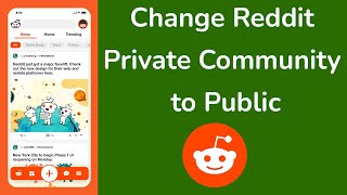 How to change Reddit private community to public?