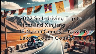 2022 Self-driving Trip to Tibet and Xinjiang 18 Nyima County - Dawa Tso Lake - Coqen County