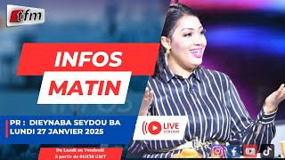 🚨 🚨 TFM LIVE :  Infos Matin  - Pr : Dieynaba Seydou BA - 27 janvier 2025