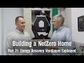 Energy Recovery Ventilators Explained: Building a NetZero Home - Part 21