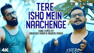 Tere Ishq Mein Naachenge Song Cover By Abhishek Raina & Anurag Ranga | Raja Hindustani