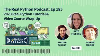2023 Real Python Tutorial & Video Course Wrap-Up | Real Python Podcast #185