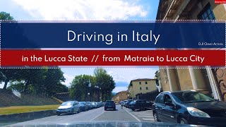 Driving in Italy - in the Lucca State // from  Matraia to Lucca City