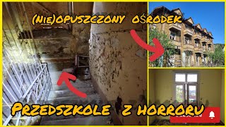 STRASZNE opuszczone PRZEDSZKOLE I (Nie)OPUSZCZONY górski ośrodek- POCZĄTKI  URBEX MISJI