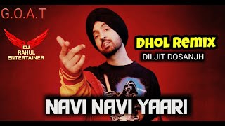 Navi Navi Yaari Dhol Mix Diljit Dosanjh G.O.A.T Remix By Dj Rahul Ent Latest Punjabi SOng 2020 Remix