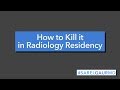 How to Kill it in Radiology Residency