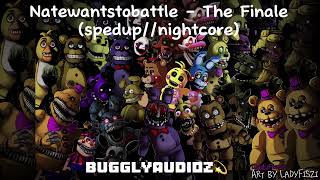 Natewantstobattle - The Finale (spedup//nightcore)