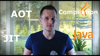 Compilation in Java: AOT/JIT/Bytecode/Optimization