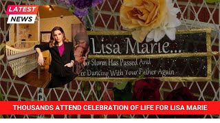 Thousands attend celebration of life honoring Lisa Marie Presley