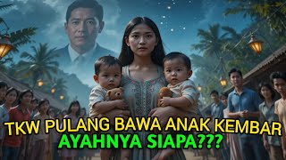 Kisah Nyata | TKW Pulang Bawa Anak Kembar! Fakta Mengejutkan Tentang Ayahnya Mengguncang Kampung!