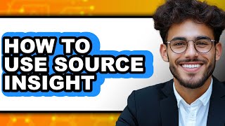 How to Use Source Insight (easy Method)