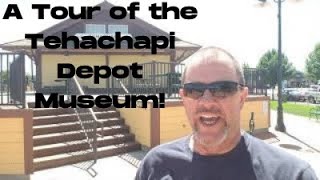 A Tour of the Tehachapi Depot Museum