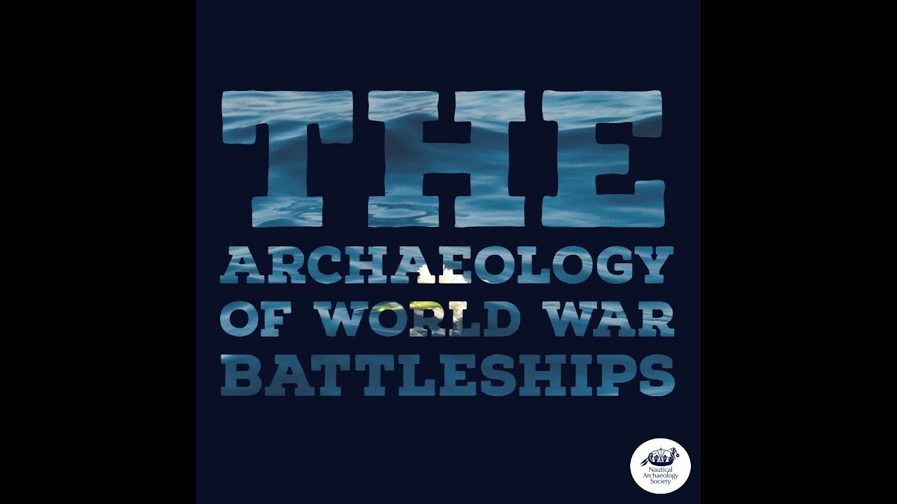 The Archaeology Of World War Battleships IJNA Webinar No.1 - YouTube