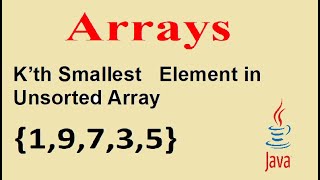 finding kth smallest element in unsorted array | java arrays | java programming