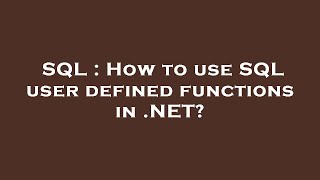 SQL : How to use SQL user defined functions in .NET?