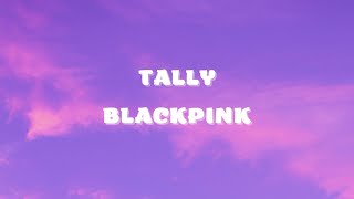 Blackpink - Tally (Lyrics Video)
