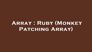 Array : Ruby (Monkey Patching Array)