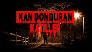 Yaptıklarıyla Kan Donduran TÜRKİYE'nin Azılı Seri Katilleri #2