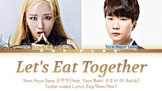 Yoon Hyun Sang 윤현상 (feat.Yoon Bomi 윤보미 Of Apink) Let's Eat Together (color coded Lyrics Eng/Rom/Han)