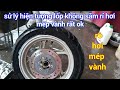 Cách sử lý lốp không săm bị rỉ hơi ở mép vành, bảo dưỡng vành xe máy,ga