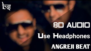 Angreji Beat | 8D Audio | Bass Boosted | Gippy Grewal Ft. Yo Yo Honey Singh
