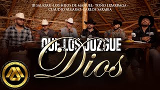 Jr Salazar, Claudio Alcaraz, Toño Lizarraga Ft. Los Hijos de Manuel, Carlos S - Que Los Juzgue Dios