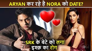 😱Aryan Khan Is Dating Nora Fatehi? Fans Waits Shah Rukh's Reaction