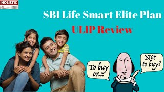 SBI Life Smart Elite Plan -ULIP Review (Should you buy it or not?)