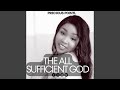 THE ALL SUFFICIENT GOD