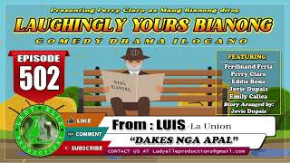 LAUGHINGLY YOURS BIANONG #502 | DAKES NGA APAL | BEST ILOCANO DRAMA | LADY ELLE PRODUCTIONS