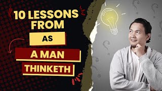 The book that will revolutionize your thinking - "As a Man Thinketh" by James Allen - 10 key points