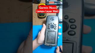 Solusi Garmin 76CSX Layar Mati | How To Fix Garmin 76 CSX Backligt Dead #garmin